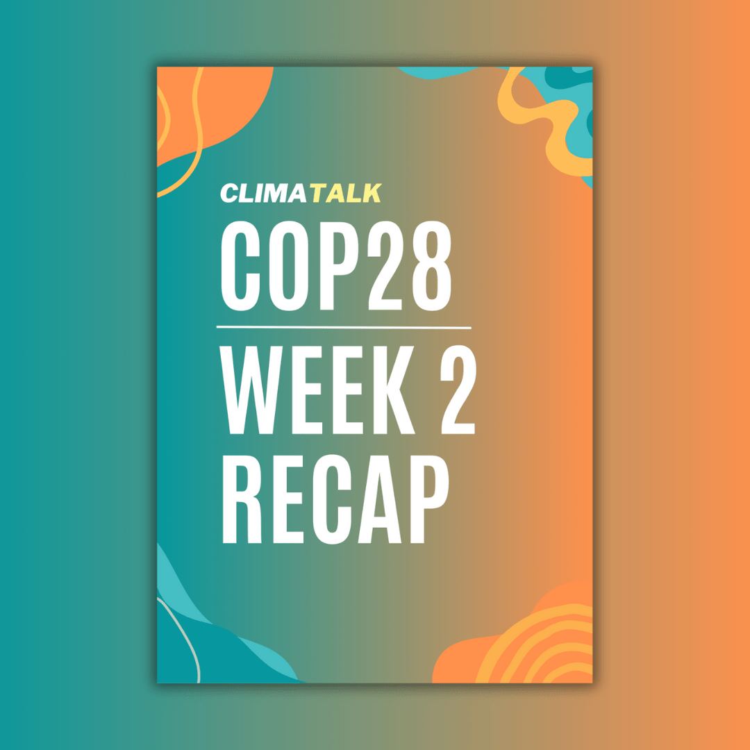 ClimaTalk COP28 WEEK 2 RECAP